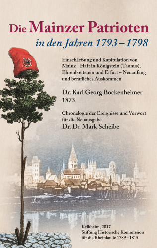 Karl-Georg Bockenheimer: Die Mainzer Patrioten in den Jahren 1793 - 1798.