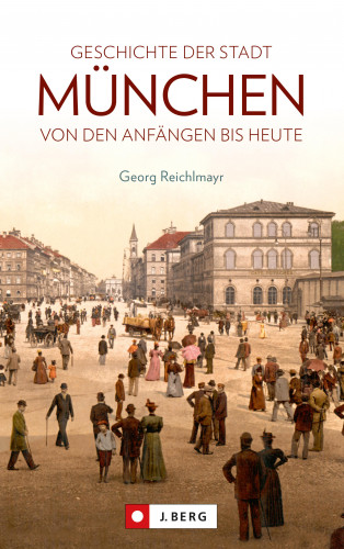 Georg Reichlmayr: Die Geschichte der Stadt München