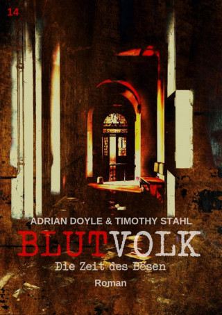 Adrian Doyle, Timothy Stahl: BLUTVOLK, Band 14: DIE ZEIT DES BÖSEN