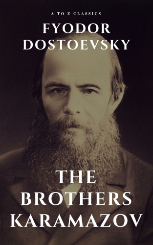 Fyodor Dostoevsky, A to Z Classics: The Brothers Karamazov