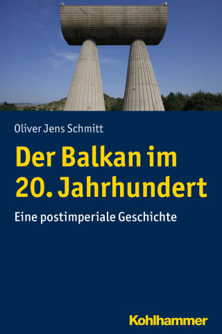 Oliver Jens Schmitt: Der Balkan im 20. Jahrhundert