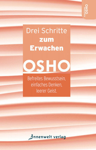 Osho: Drei Schritte zum Erwachen