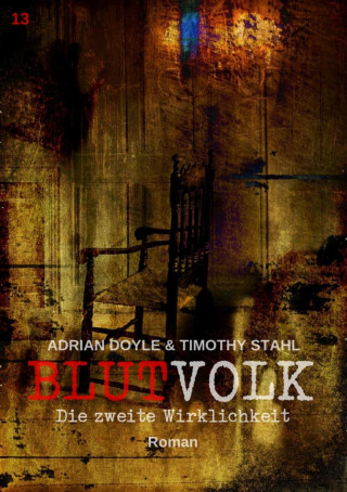 Adrian Doyle, Timothy Stahl: BLUTVOLK, Band 13: DIE ZWEITE WIRKLICHKEIT