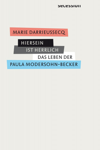 Marie Darrieussecq: Hiersein ist herrlich