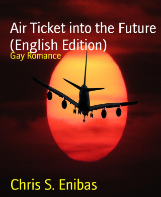 Chris S. Enibas: Air Ticket into the Future (English Edition)
