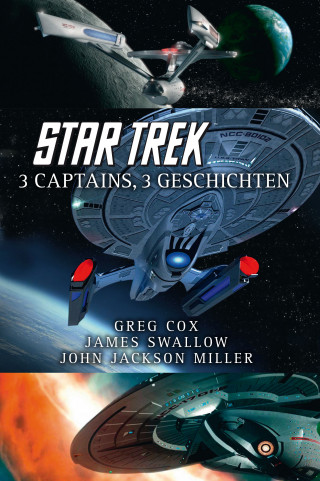 Greg Cox, James Swallow, John Jackson Miller: Star Trek - 3 Captains, 3 Geschichten
