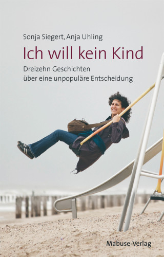 Sonja Siegert, Anja Uhling: Ich will kein Kind