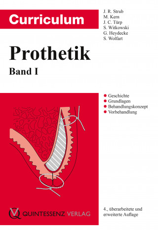 Jörg R. Strub, Matthias Kern, Jens Christoph Türp, Siegbert Witkowski, Guido Heydecke, Stefan Wolfart: Curriculum Prothetik