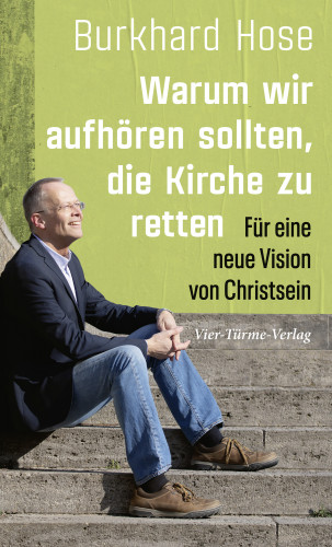 Burkhard Hose: Warum wir aufhören sollten, die Kirche zu retten