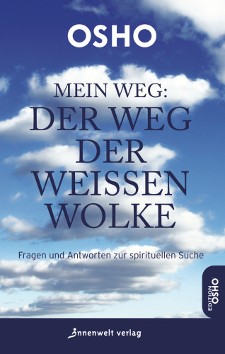 Osho: Mein Weg: Der Weg der weißen Wolke