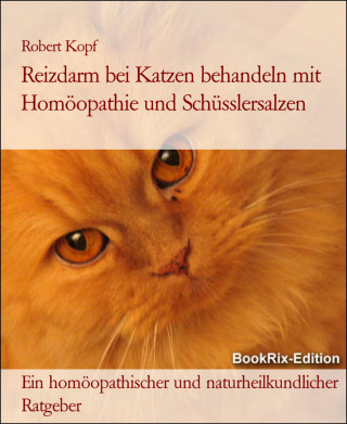 Robert Kopf: Reizdarm bei Katzen behandeln mit Homöopathie und Schüsslersalzen