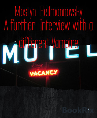 Mostyn Heilmannovsky: A further Interview with a different Vampire