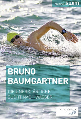 Bruno Baumgartner: Die unerklärliche Sucht nach Wasser