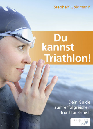 Stephan Goldmann: Du kannst Triathlon!