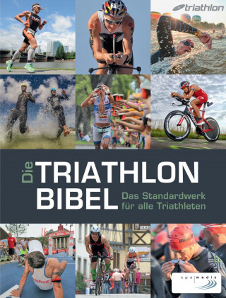 Niclas Bock, Timo Bracht, Caroline Cornfine, Manuela Dierkes, Nina Eggert, Carola Felchner, Christoph Fürleger, Dr. Matthias Marquardt, Jan Sägert, Dr. Karlheinz Zeilberger: Die Triathlonbibel