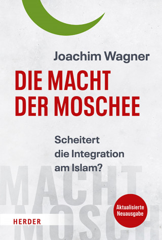 Joachim Wagner: Die Macht der Moschee