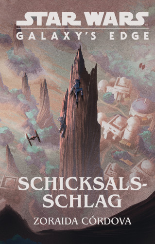 Zoraida Cordova: Star Wars: Galaxy's Edge - Schicksalsschlag