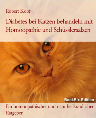 Robert Kopf: Diabetes bei Katzen behandeln mit Homöopathie und Schüsslersalzen