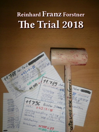 Reinhard Franz Forstner: The Trial 2018