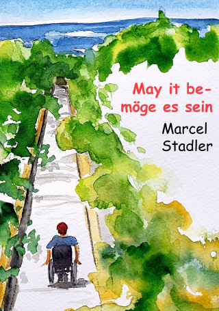 Marcel Stalder: May it be – möge es sein