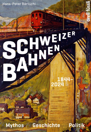 Hans-Peter Bärtschi: Schweizer Bahnen