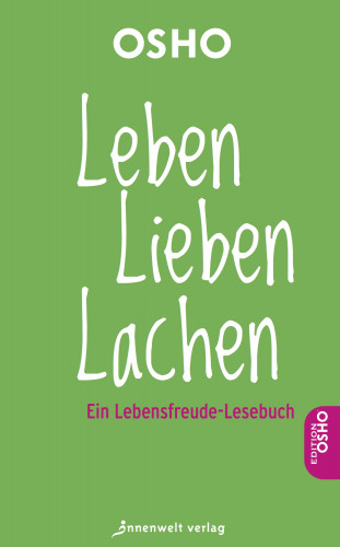 Osho: Leben, Lieben, Lachen