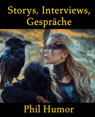 Phil Humor: Storys, Interviews, Gespräche