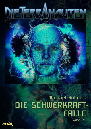 Michael Roberts: DIE TERRANAUTEN, Band 39: DIE SCHWERKRAFT-FALLE