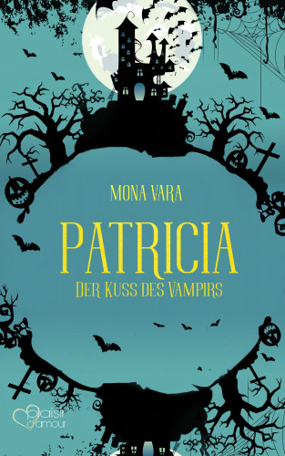 Mona Vara: Patricia: Der Kuss des Vampirs