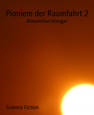 Maxemilian Krooger: Pioniere der Raumfahrt 2