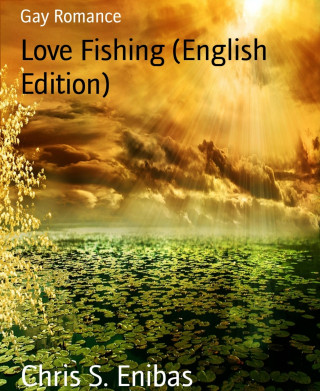 Chris S. Enibas: Love Fishing (English Edition)