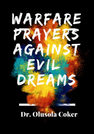 Dr. Olusola Coker: Warfare Prayers Against Evil Dreams