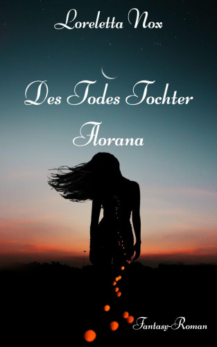 Loreletta Nox: Des Todes Tochter - Florana