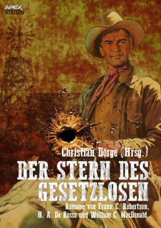 Christian Dörge, Frank C. Robertson, H. A. De Rosso, William C. MacDonald: DER STERN DES GESETZLOSEN