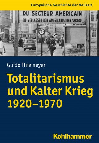 Guido Thiemeyer: Totalitarismus und Kalter Krieg (1920-1970)