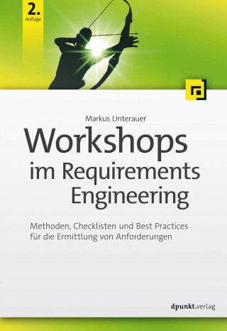 Markus Unterauer: Workshops im Requirements Engineering