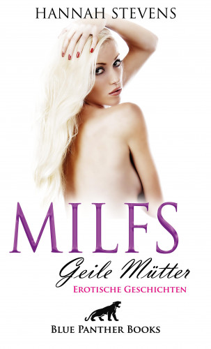 Hannah Stevens: MILFS - Geile Mütter | Erotische Geschichten