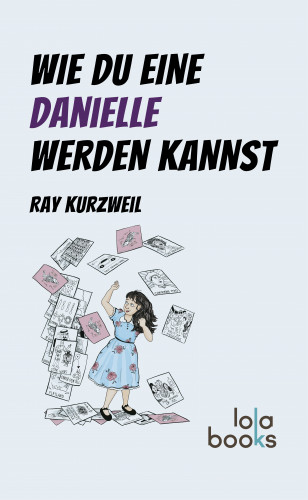 Ray Kurzweil: Wie du eine Danielle werden kannst