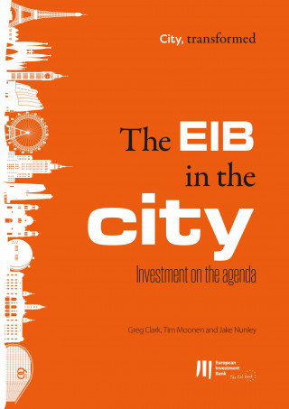 Greg Clark, Tim Moonen, Jake Nunley: The EIB in the city: Investment on the agenda