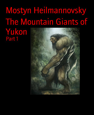 Mostyn Heilmannovsky: The Mountain Giants of Yukon