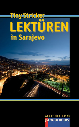 Tiny Stricker: Lektüren in Sarajevo