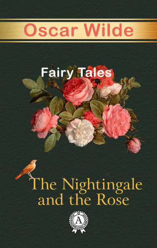 Oscar Wilde: The Nightingale And The Rose Fairy Tales