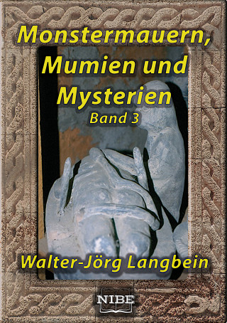 Walter-Jörg Langbein: Monstermauern, Mumien und Mysterien Band 3