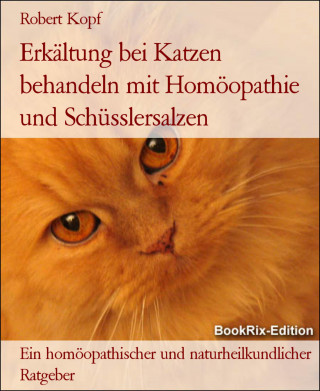 Robert Kopf: Erkältung bei Katzen behandeln mit Homöopathie und Schüsslersalzen
