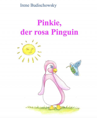 Irene Budischowsky: Pinkie - der rosa Pinguin