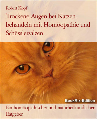 Robert Kopf: Trockene Augen bei Katzen behandeln mit Homöopathie und Schüsslersalzen