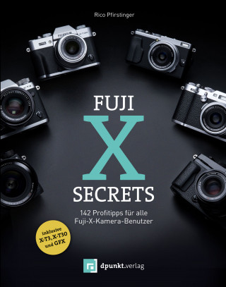 Rico Pfirstinger: Fuji-X-Secrets