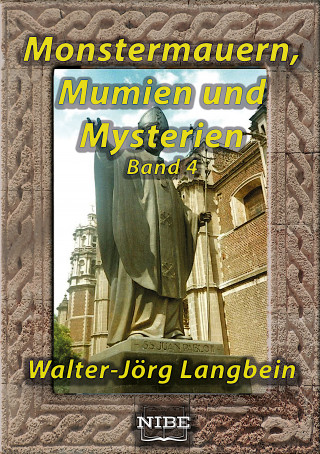 Walter-Jörg Langbein: Monstermauern, Mumien und Mysterien Band 4