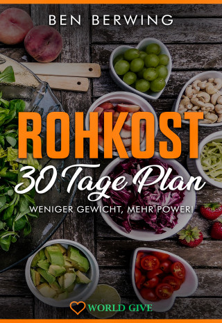 Ben Berwing: Rohkost 30 Tage Plan