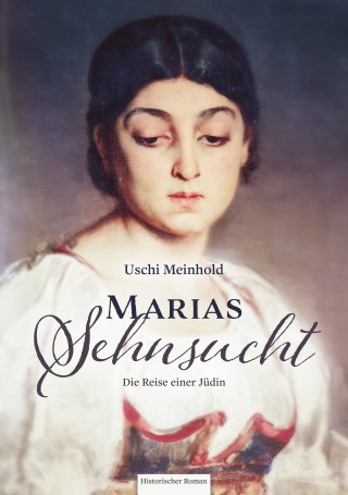 Uschi Meinhold: Marias Sehnsucht